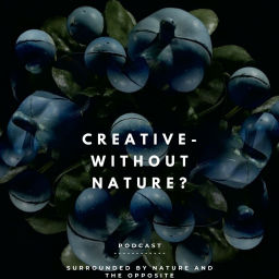 Podcast thumbnail for Creative - without Nature?