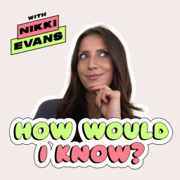 Podcast thumbnail for How Would I Know?