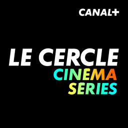 Podcast thumbnail for Le Cercle cinéma / séries