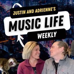 Podcast thumbnail for Justin and Adrienne's Music Life Weekly