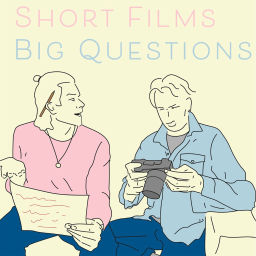Podcast thumbnail for Short Films, Big Questions