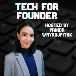 Podcast thumbnail for Tech for Founder with Panida Wayrojpitak