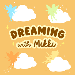Podcast thumbnail for Dreaming With Mikki