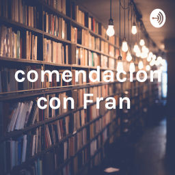 Podcast thumbnail for Recomendaciones con Fran