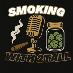 Podcast thumbnail for Smoking With 2Tall