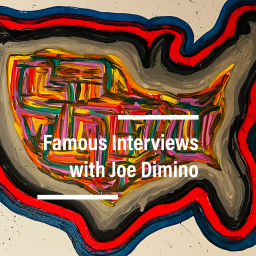 Podcast thumbnail for Famous Interviews with Joe Dimino