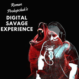 Podcast thumbnail for Roman Prokopchuk's Digital Savage Experience