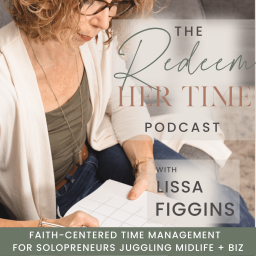 Podcast thumbnail for REDEEM Her Time | Time Management Tips, Christian Solopreneur, Work-Life Balance, Productivity Planning, Time Blocking,  Midlife Women Over 40