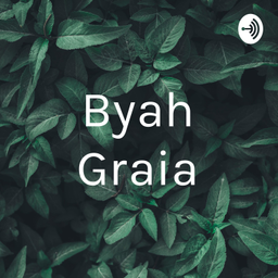 Podcast thumbnail for byah graia