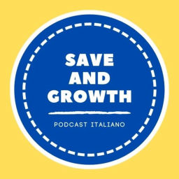 Podcast thumbnail for Save and Growth - Podcast Italiano
