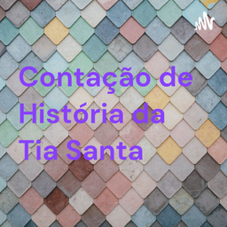 Podcast thumbnail for Contação de História da Tia Santa