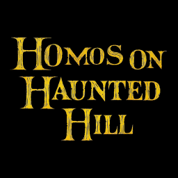 Podcast thumbnail for Homos on Haunted Hill