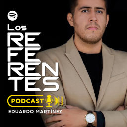 Podcast thumbnail for LOS REFERENTES PODCAST CON EDUARDO MTZ