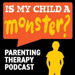 Podcast thumbnail for Is My Child A Monster? A Parenting Therapy Podcast