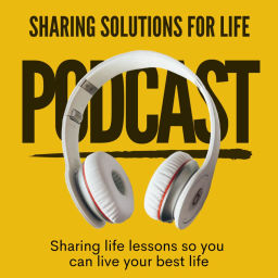 Podcast thumbnail for Sharing Solutions For Life Podcast