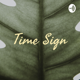 Podcast thumbnail for Time Sign