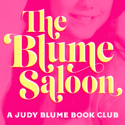 Podcast thumbnail for The Blume Saloon: A Judy Blume Book Podcast