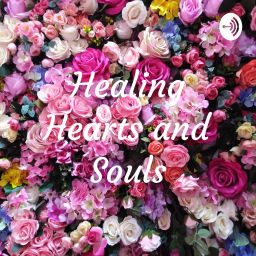 Podcast thumbnail for Healing Hearts and Souls
