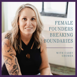 Podcast thumbnail for Female Founders Breaking Boundaries