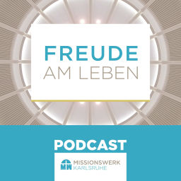 Podcast thumbnail for Missionswerk Karlsruhe - Freude am Leben