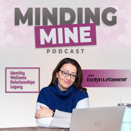Podcast thumbnail for Minding Mine with Evelyn LeVasseur