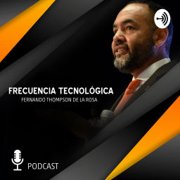 Podcast thumbnail for Frecuencia Tecnológica con Fernando Thompson