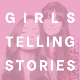 Podcast thumbnail for Girls Telling Stories