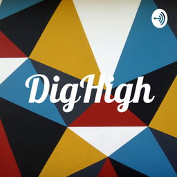 Podcast thumbnail for DigHigh