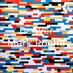 Podcast thumbnail for Denver Mark Rocha