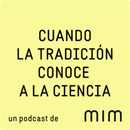 Podcast thumbnail for Cuando la tradición conoce a la ciencia