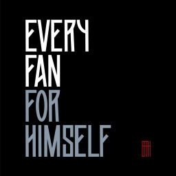 Podcast thumbnail for Every Fan for Himself