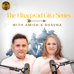 Podcast thumbnail for The Bhagavad Gita Series with Amish and Bhavna