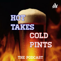 Podcast thumbnail for Hot Takes, Cold Pints