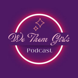 Podcast thumbnail for We Them Girls