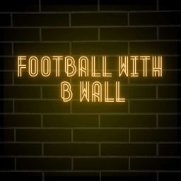 Podcast thumbnail for Football With B Wall