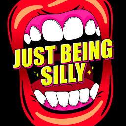 Podcast thumbnail for Just Being Silly