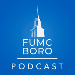 Podcast thumbnail for FUMC Boro Podcast