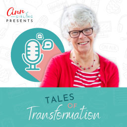 Podcast thumbnail for Tales of Transformation with Ann Girling