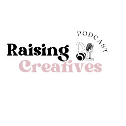 Podcast thumbnail for Raising Creatives Podcast