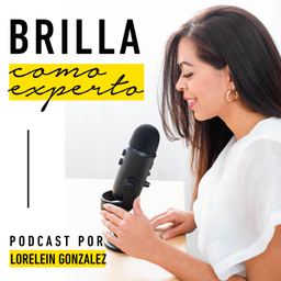 Podcast thumbnail for Brilla como Experto con Lorelein Gonzalez