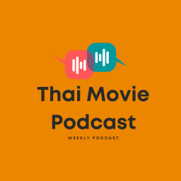 Podcast thumbnail for Thai Movie Podcast