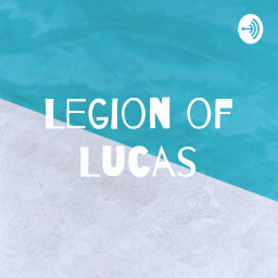 Podcast thumbnail for Legion of Lucas