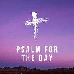 Podcast thumbnail for Psalm for the Day