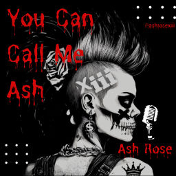 Podcast thumbnail for You Can Call Me Ash (Ash Rose 13 Audio)