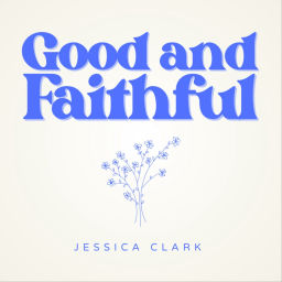 Podcast thumbnail for Good and Faithful Podcast