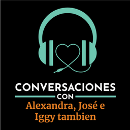 Podcast thumbnail for Conversaciones con Alexandra, José e Iggy también