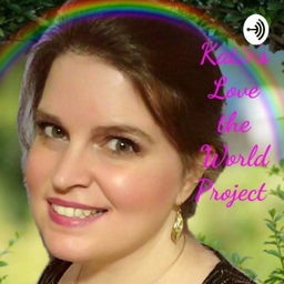 Podcast thumbnail for Katie's Love the World Awakening Project