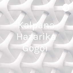 Podcast thumbnail for Kalpana Hazarika Gogoi