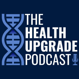 Podcast thumbnail for The Health Upgrade Podcast