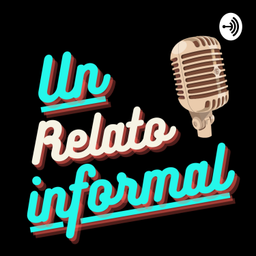 Podcast thumbnail for Un Relato Informal